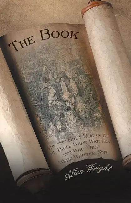 The Book: Why the First Books of the Bible Were Written and Who They Were Written for - Paperback