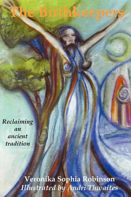 The Birthkeepers reclaiming an ancient tradition - Paperback