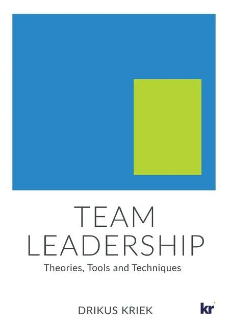 Team Leadership: Theories, Tools and Techniques - Paperback