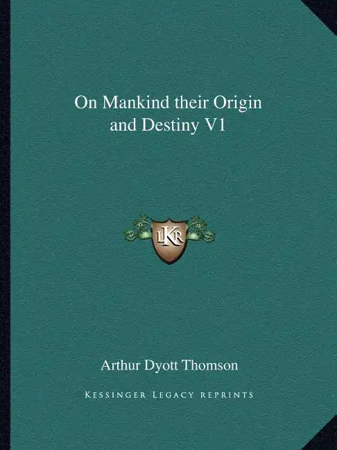 On Mankind Their Origin and Destiny V1 - Paperback