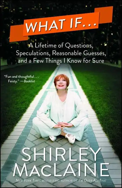 What If . . .: A Lifetime of Questions, Speculations, Reasonable Guesses, and a Few Things I Know for Sure - Paperback