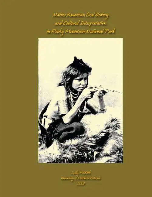Native American Oral History and Cultural Interpretation in Rocky Mountain National Park - Paperback