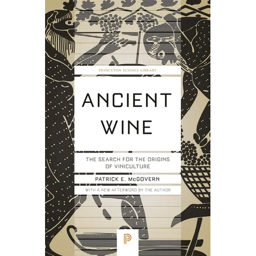 Ancient Wine: The Search for the Origins of Viniculture - Paperback