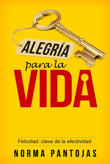 Alegría Para La Vida: Felicidad: Clave de la Efectividad - Paperback