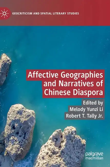 Affective Geographies and Narratives of Chinese Diaspora - Hardcover