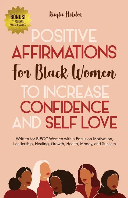 Positive Affirmations for Black Women to Increase Confidence and Self-Love: Written for BIPOC Women with a Focus on Motivation, Leadership, Healing, G - Paperback