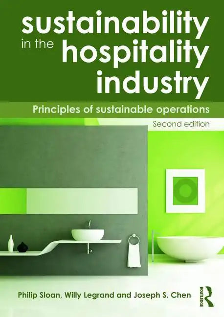 Sustainability in the Hospitality Industry 2nd Ed: Principles of Sustainable Operations - Paperback
