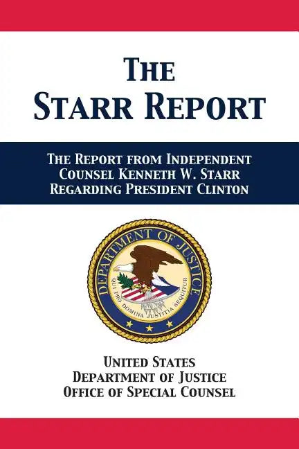 The Starr Report: Referral from Independent Counsel Kenneth W. Starr Regarding President Clinton - Paperback