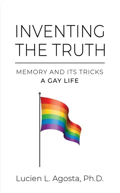 Inventing the Truth: Memory and Its Tricks - A Gay Life - Paperback