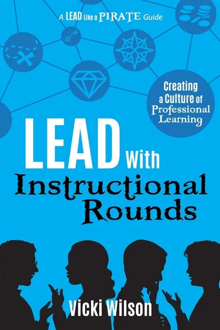 Lead with Instructional Rounds: Creating a Culture of Professional Learning - Paperback