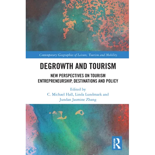 Degrowth and Tourism: New Perspectives on Tourism Entrepreneurship, Destinations and Policy - Paperback