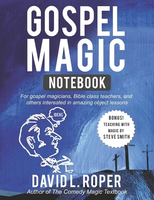 Gospel Magic Notebook: For gospel magicians, Bible class teachers, and others interested in amazing object lessons - Paperback