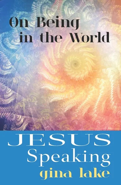 Jesus Speaking: On Being in the World - Paperback