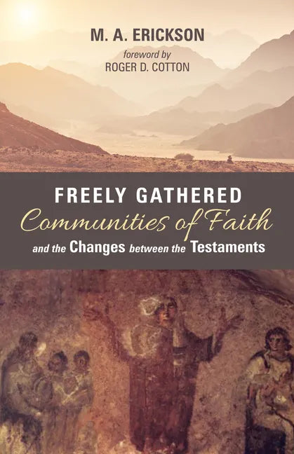 Freely Gathered Communities of Faith and the Changes between the Testaments - Hardcover