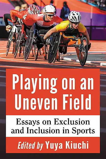 Playing on an Uneven Field: Essays on Exclusion and Inclusion in Sports - Paperback