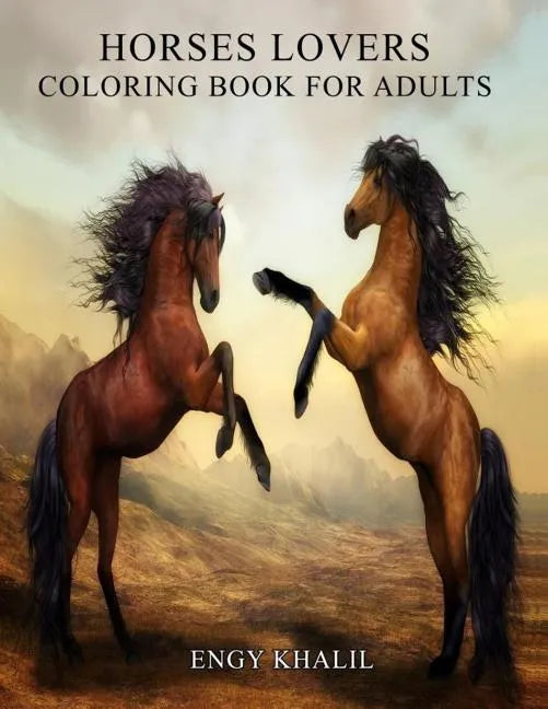 Horses Lovers: Horse Coloring Book For Adults - 53 Horses - Paperback