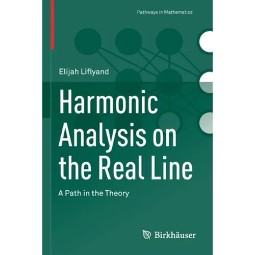 Harmonic Analysis on the Real Line: A Path in the Theory - Paperback