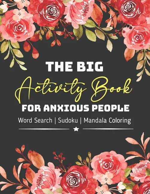 The Big Activity Book For Anxious People: Great Mather's Day Basket Stuffers Lovely Gift Ideas For Mom, Grandma, Stepmom or Mother in law Awesome Part - Paperback