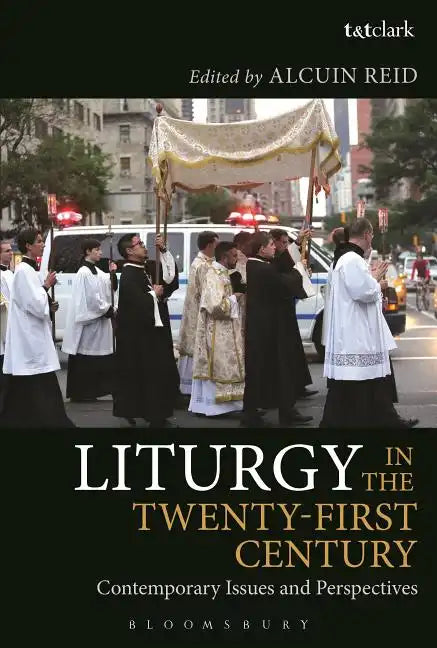 Liturgy in the Twenty-First Century: Contemporary Issues and Perspectives - Paperback