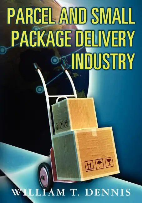 Parcel and Small Package Delivery Industry - Paperback