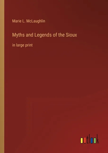Myths and Legends of the Sioux: in large print - Paperback