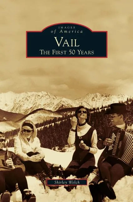 Vail: The First 50 Years - Hardcover