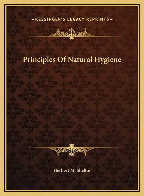 Principles of Natural Hygiene - Hardcover
