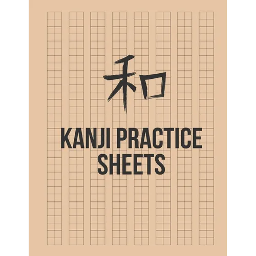 Kanji Practice Sheets: Genkouyoushi Paper to Learn the Basic Japanese Characters - Paperback