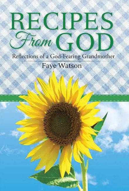 Recipes From God: Reflections of a God-Fearing Grandmother - Hardcover