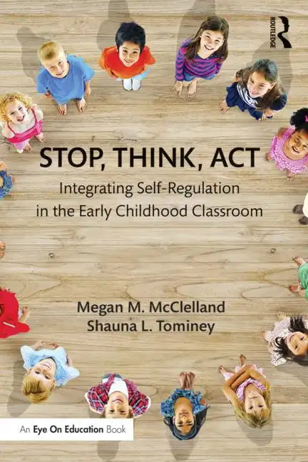 Stop, Think, Act: Integrating Self-Regulation in the Early Childhood Classroom - Paperback