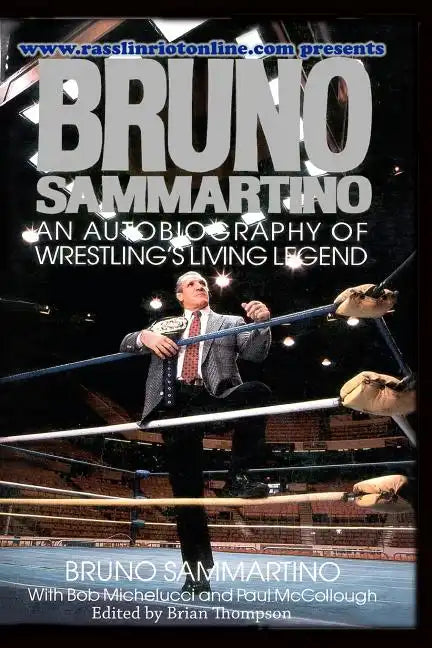 Bruno Sammartino: An Autobiography Of Wrestling's Living Legend - Paperback