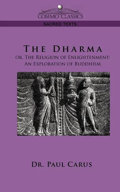 The Dharma: Or, the Religion of Enlightenment: An Exploration of Buddhism - Paperback
