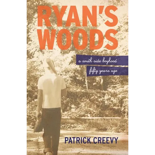 Ryan's Woods: A South Side Boyhood Fifty Years Ago - Paperback