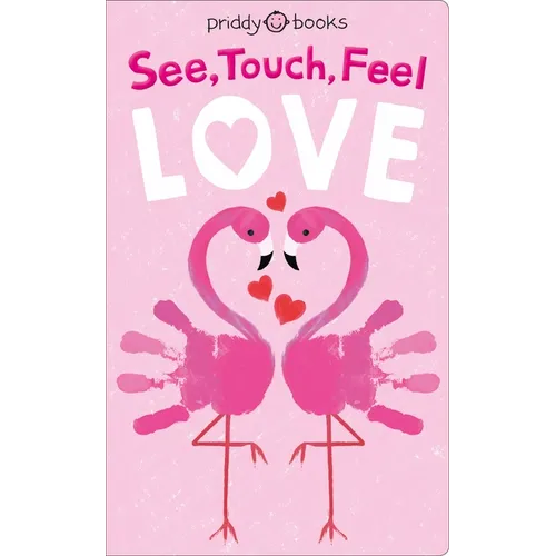See Touch Feel: Love - Board Book
