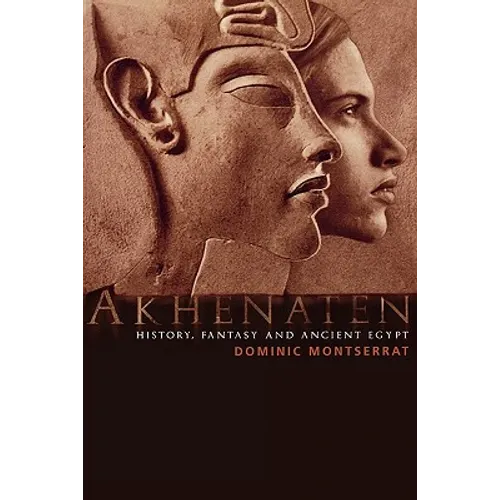 Akhenaten: History, Fantasy and Ancient Egypt - Paperback