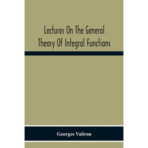 Lectures On The General Theory Of Integral Functions - Paperback