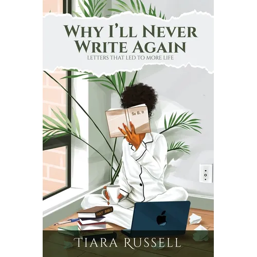 Why I'll Never Write Again: Letters That Led to More Life - Paperback
