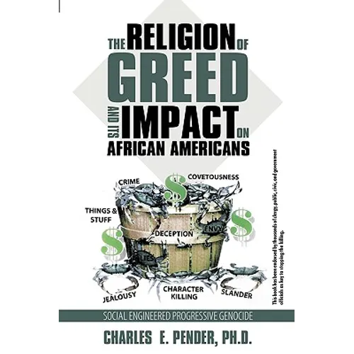 The Religion of Greed And Its Impact On African Americans: Social Engineered Progressive Genicide - Paperback