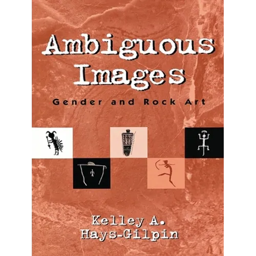 Ambiguous Images: Gender and Rock Art - Paperback