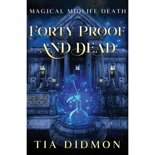 Forty Proof and Dead: Paranormal Women's Fiction (Rise of the Blood Witch) - Paperback