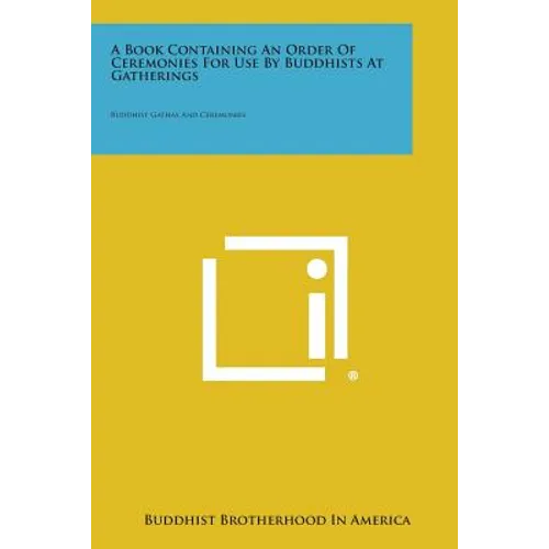 A Book Containing an Order of Ceremonies for Use by Buddhists at Gatherings: Buddhist Gathas and Ceremonies - Paperback