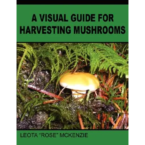 A Visual Guide for Harvesting Mushrooms - Paperback