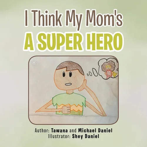 I Think My Mom's a Super Hero - Paperback