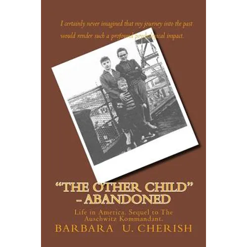 "The Other Child" - Abandoned: Life in America. Sequel to The Auschwitz Kommandant. - Paperback
