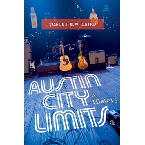 Austin City Limits: A History - Hardcover