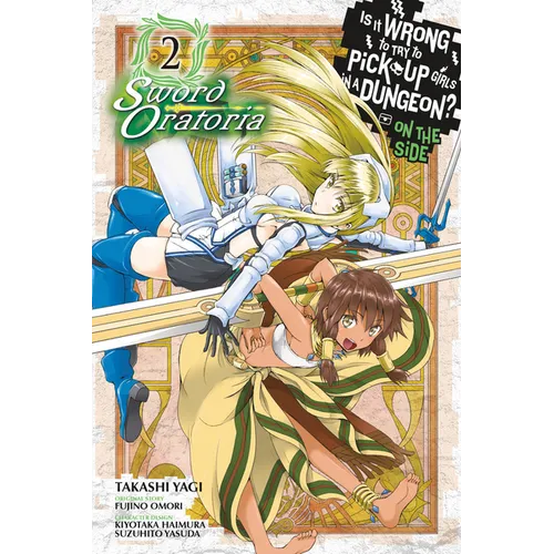 Is It Wrong to Try to Pick Up Girls in a Dungeon? on the Side: Sword Oratoria, Vol. 2 (Manga) - Paperback