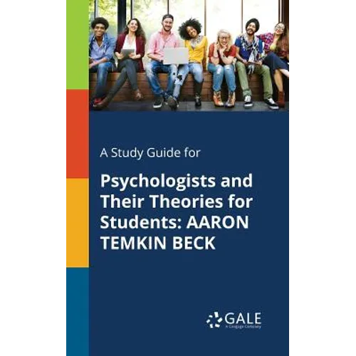 A Study Guide for Psychologists and Their Theories for Students: Aaron Temkin Beck - Paperback