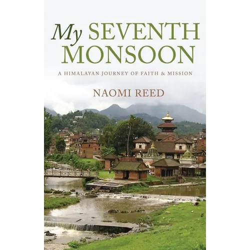 My Seventh Monsoon: A Himalayan Journey of Faith and Mission - Paperback