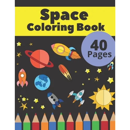 Space Coloring Book: Fantastic Outer Space Coloring with Astronauts, Space Ships, Aliens (Children's Coloring Books) - Paperback