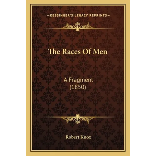 The Races Of Men: A Fragment (1850) - Paperback